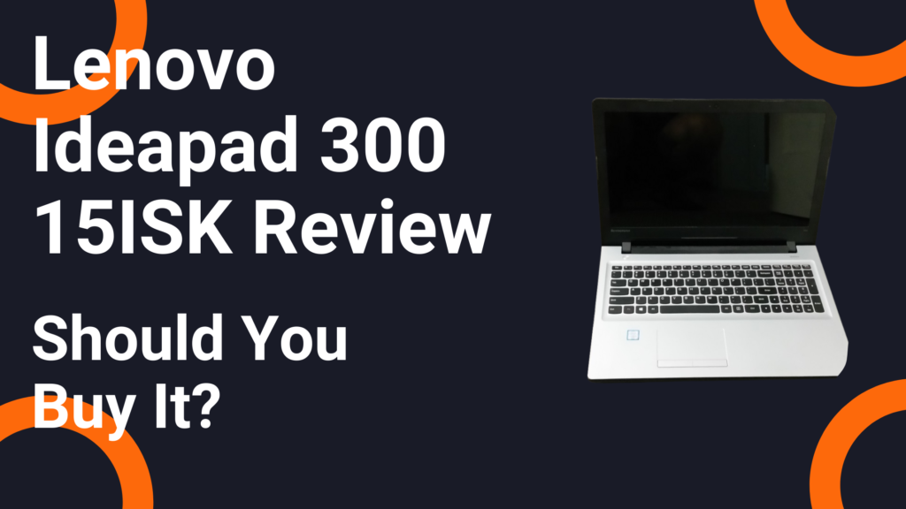 Lenovo Ideapad 300 15ISK Review