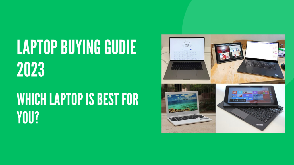 Laptop Buying Guide 2023- Which Laptop Is Best For You?