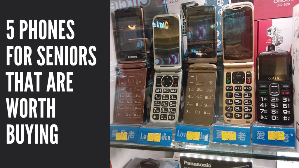5 Phones For Seniors That Are Worth Buying